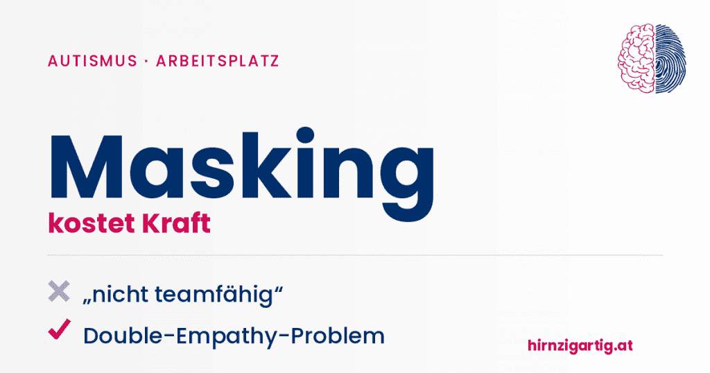 Masking und Empathie bei Autismus am Arbeitsplatz, Kraft und Herausforderungen.