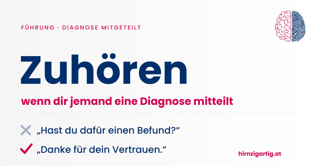 Zuhören, wenn jemand eine Diagnose mitteilt: „Danke für dein Vertrauen“ statt der Frage nach dem Befund.